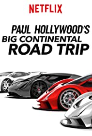 Paul Hollywood's Big Continental Road Trip (2017)