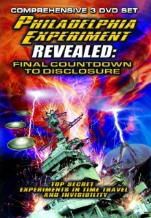 The Philadelphia Experiment Revealed: Final Countdown to Disclosure from the Area 51 Archives (2012)